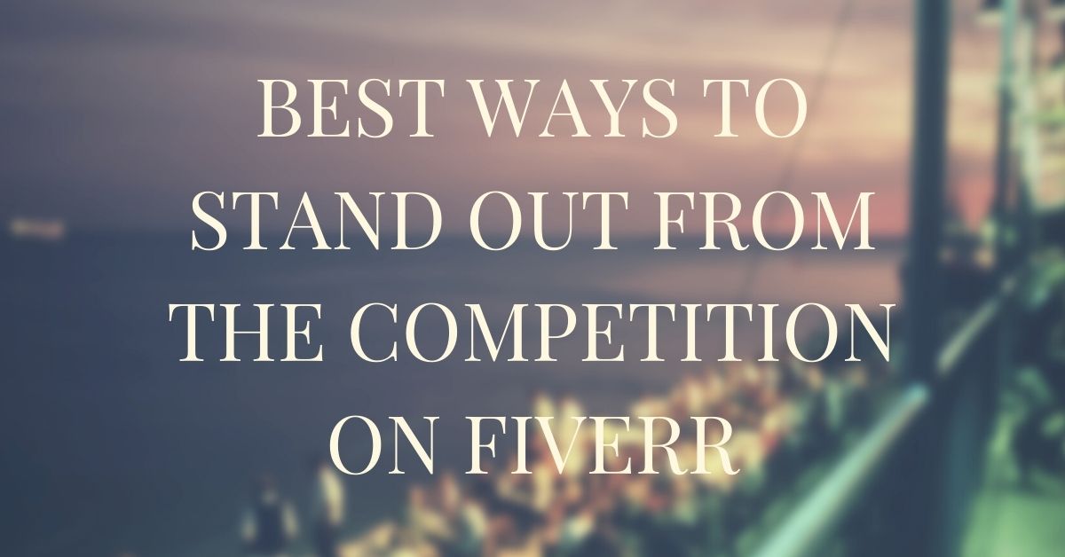 What are the best ways to stand out from the competition on Fiverr?