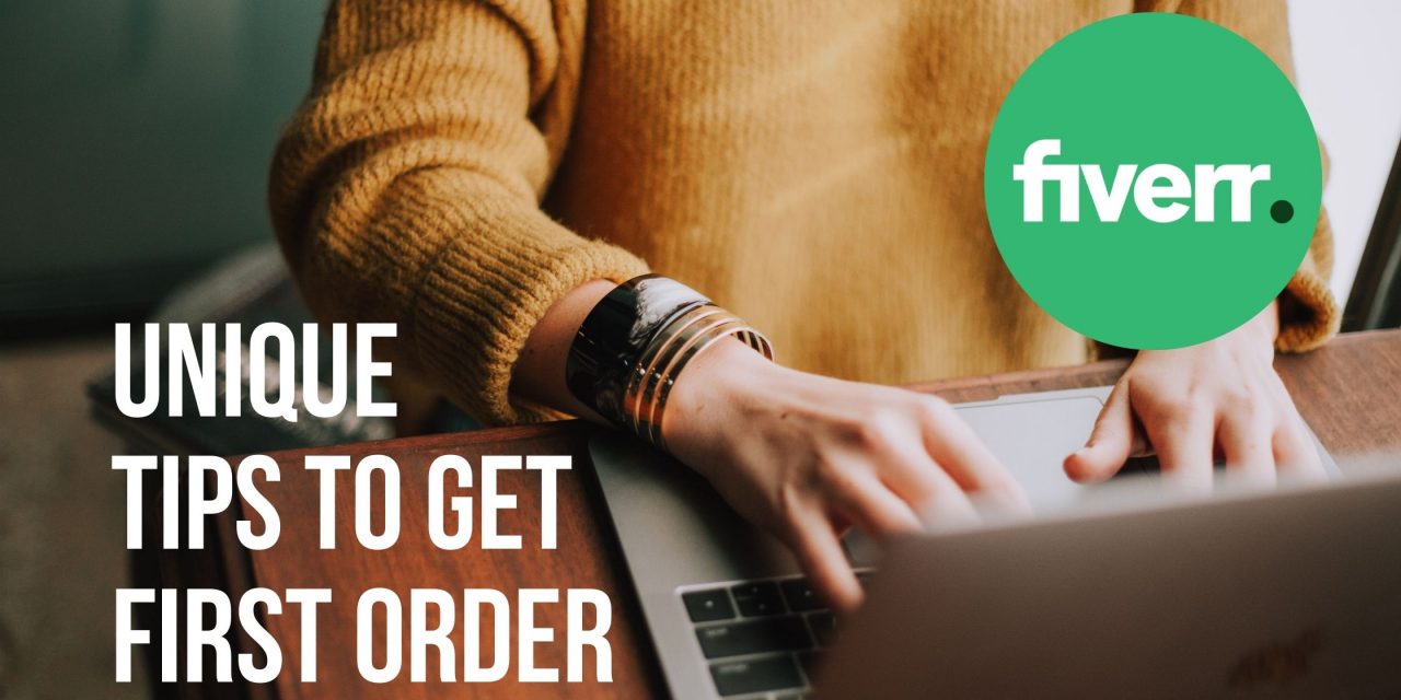 What are some very unique tips to get first order on fiverr?