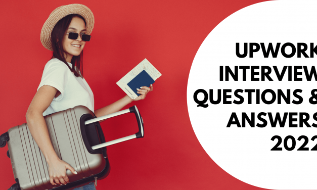 Upwork interview questions and answers 2022